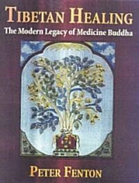 Tibetan Healing: The Modern Legacy of Medicine Buddha (Paperback)