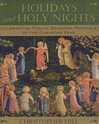 Holidays and Holy Nights: Celebrating Twelve Seasonal Festivals of the Christian Year (Paperback)