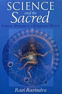Science and the Sacred: Eternal Wisdom in a Changing World (Paperback)