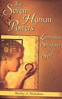 The Seven Human Powers: Luminous Shadows of the Self (Paperback)