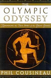 The Olympic Odyssey: Rekindling the True Spirit of the Great Games (Paperback)