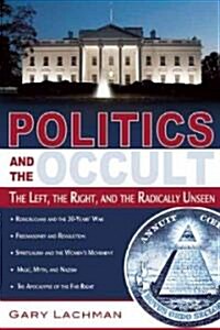 Politics and the Occult: The Left, the Right, and the Radically Unseen (Paperback)