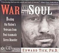 War and the Soul: Healing Our Nations Veterans from Post-Traumatic Stress Disorder (Audio CD)