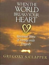 When the World Breaks Your Heart (Paperback)