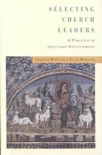 Selecting Church Leaders (Paperback)