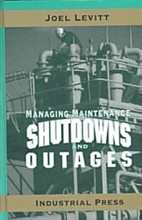 Managing Maintenance Shutdowns and Outages (Hardcover)