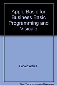 Apple Basic for Business Basic Programming and Visicalc (Paperback, 2nd, Subsequent)