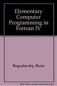 Elementary Computer Programming in Fortran IV (Paperback, 2nd, Subsequent)