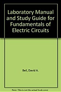 Laboratory Manual and Study Guide for Fundamentals of Electric Circuits (Paperback, 3rd)