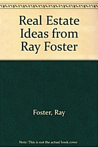 Real Estate Ideas from Ray Foster (Hardcover)