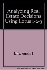 Analyzing Real Estate Decisions Using Lotus 1-2-3 (Paperback)