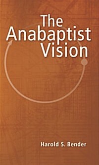 The Anabaptist Vision (Paperback)