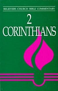 2 Corinthians: Believers Church Bible Commentary (Paperback)