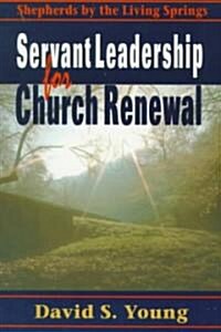 Servant Leadership for Church Renewal (Paperback)