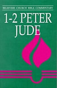 1 & 2 Peter, Jude: Believers Church Bible Commentary (Paperback)