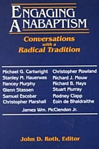 Engaging Anabaptism: Conversations with a Radical Tradition (Paperback)