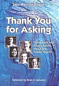 Thank You for Asking: Conversing with Young Adults about the Future Church (Paperback)