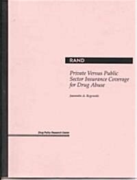 Private Versus Public Sector Insurance Coverage for Drug Abuse (Paperback, Reprint)