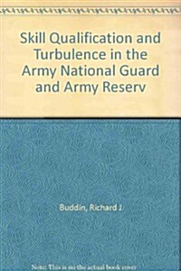 Skill Qualification and Turbulence in the Army National Guard and Army Reserve (Paperback)