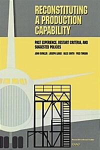 [중고] Reconstituting a Production Capability: Past Experience, Restart Criteria, and Suggested Policies (Paperback)