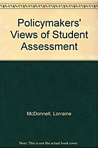 Policymakers Views of Student Assessment (Paperback)