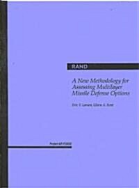 A New Methodology for Assessing Multi-Layer Missile Defense Options (Paperback)
