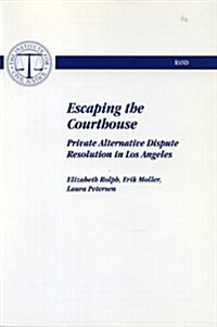 Escaping the Courthouse: Private Alternative Dispute Resolution in Los Angeles (Paperback)