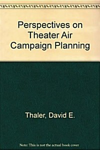 Perspectives on Theater Air Campaign Planning (Paperback)