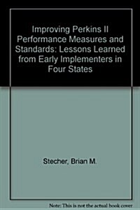 Improving Perkins II Performance Measures and Standards: Lessons Learned from Early Implements in Four States (Paperback)