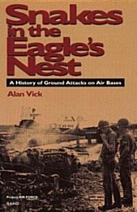 Snakes in the Eagles Nest: A History of Ground Attacks on Air Bases (Paperback)