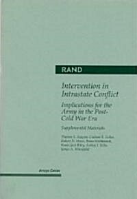 Intervention in Intra-State Conflict, Supplement: Implications for the Army in the Post-Cold War Era: Supplemental Materials (Paperback)