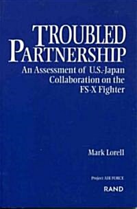 [중고] Troubled Partnership: An Assessment of U.S.-Japan Collaboration on the Fs-X Fighter (Paperback)