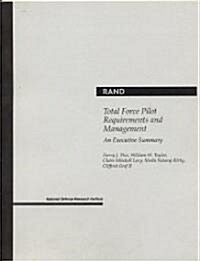Total Force Pilot Requirements and Management: An Executive Summary (Paperback)