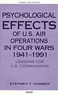 [중고] Psychological Effects of U.S. Air Operations in Four Wars, 1941-1991: Lessons for U.S. Commanders (Paperback)