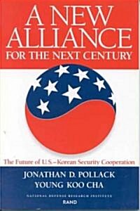 A New Alliance for the Next Century: The Future of U.S.--Korean Security Cooperation (Paperback)