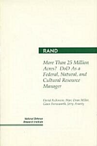 More Than 25 Million Acres?: Dod as a Federal, Natural, and Cultural Resource Manager (Paperback)