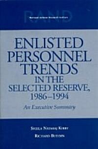 Enlisted Personnel Trends in the Selected Reserve, 1986-1994: Executive Summary: An Executive Summary (Paperback)