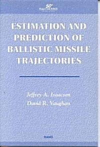 Estimation and Prediction of Ballistic Missile Trajectories (Paperback)