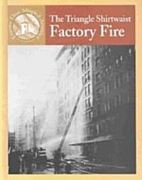 The Triangle Shirtwaist Factory Fire (Library Binding)