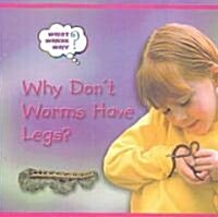 Why Dont Worms Have Legs (Library)