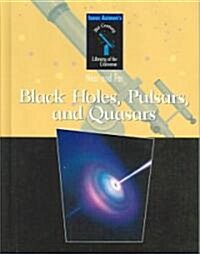 Black Holes, Pulsars, and Quasars (Library Binding, Rev and Updated)