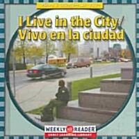 I Live in the City/Vivo En La Ciudad (Library Binding)