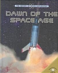 Dawn of the Space Age (Library Binding)