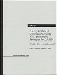 The Day After...in Cyberspace: An Exploration of Cyberspace Security R&d Investment Strategies for Darpa (Paperback)