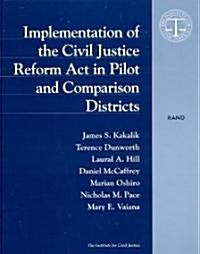 Implementation of the Civil Justice Reform ACT in Pilot and Comparison Districts (Paperback)