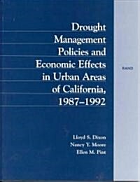 Drought Management Policies and Economic Effects in Urban Areas of California, 1987-1992 (Paperback)