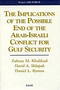The Implications of the Possible End of the Arab-Israeli Conflict to Gulf Security (Paperback)