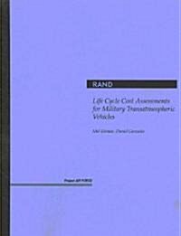Life Cycle Cost Assessments for Military Transatmospheric Vehicles (Paperback)
