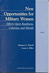 New Opportunities for Military Women: Effects Upon Readiness, Cohesion, and Morals (Paperback)