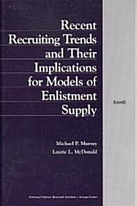 Recent Recruiting Trends and Their Implications for Models of Enlistment Supply (Paperback)